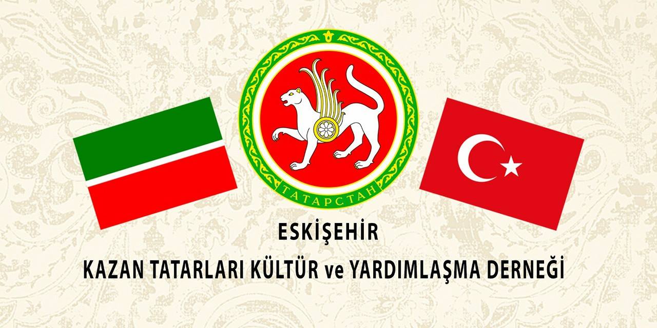 ESKİŞEHİR KAZAN TATARLARI KÜLTÜR YARDIMLAŞMA DERNEĞİ Dernek Başkanı FERHAT AKTAŞ