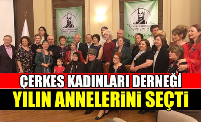 Çerkes Kadınları Teavün Cemiyeti Derneği 'Yılın Anneleri'ni seçti