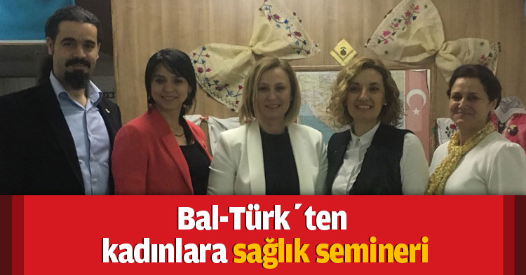 Bal-Türk’ten kadınlara sağlık semineri